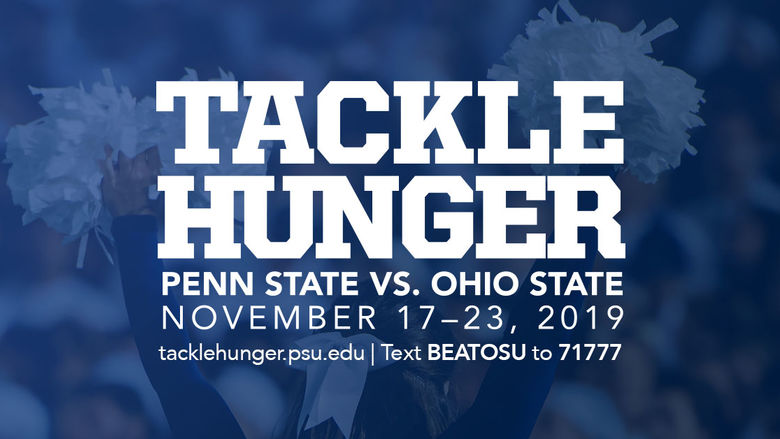 Blue image of cheerleader from the back with white text reading "Tackle Hunger, Penn State vs Ohio State, Novermber 17-23, 2019, tacklehunger.psu.edu, Text BEATOSU to 71777"