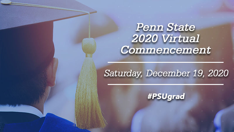 Penn State 2020 Virtual Commencement. Saturday, December 19, 2020. #psugrad