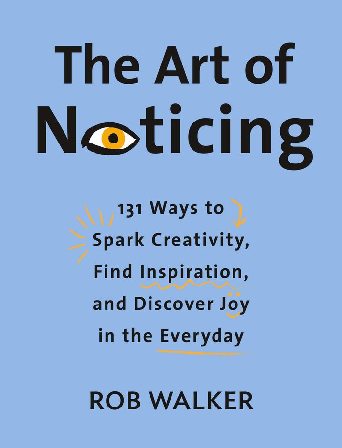 The Art of Noticing, by Rob Walker