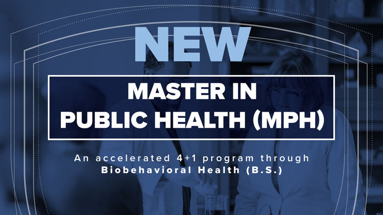 Penn State Greater Allegheny is introducing a new 4+1 Master in Public Health (MPH) accelerated program through Biobehavioral Health (B.S.) 
